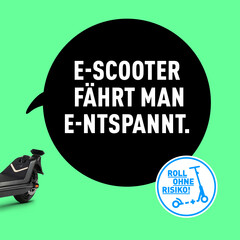 Botschaft: E-Scooter fährt man E-ntsprannt.