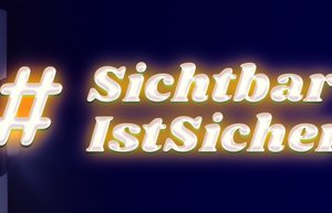 Aktionslogo „SichtbarIstSicher“ mit # und in leuchtend Gold vor dunklem Hintergrund